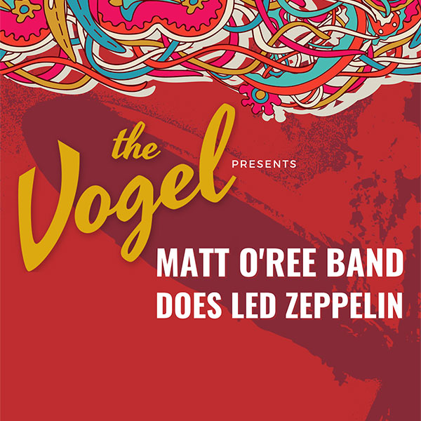 The Vogel presents Matt O'Ree Band Does Led Zeppelin - November 28